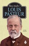 Louis Pasteur / İlham Verenler 1