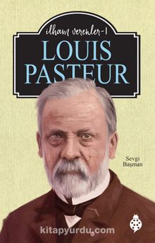 Louis Pasteur / İlham Verenler 1 - Sevgi Başman