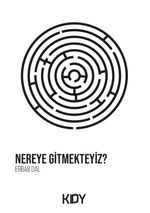 Nereye Gitmekteyiz?