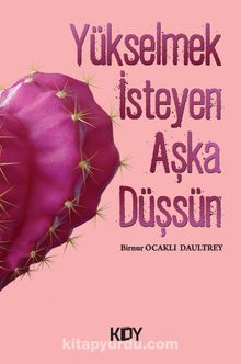 Yükselmek İsteyen Aşka Düşsün - Birnur Ocaklı Daultrey