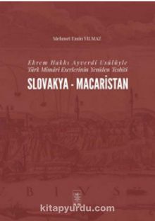 Ekrem Hakkı Ayverdi Usûlüyle Türk Mimarî Eserlerinin Yeniden Tesbiti Slovakya-Macaristan - Mehmet Emin Yılmaz
