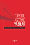 T&uuml;rk Dili &Uuml;zerine Yazılar