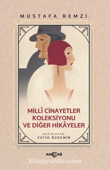 Milli Cinayetler Koleksiyonu ve Diğer Hikayeler - Bilinmeyen Yazar