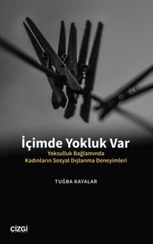 İçimde Yokluk Var & Yoksulluk Bağlamında Kadınların Sosyal Dışlanma Deneyimleri