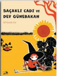 Saçaklı Cadı ve Dev Günebakan - Elif Gözde Dal