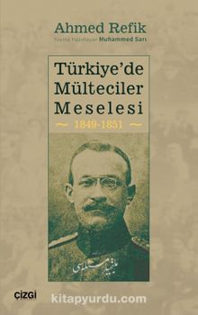 Türkiye'de Mülteciler Meselesi 1849-1851 - Ahmed Refik