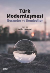 Türk Modernleşmesi & Nesneler ve Semboller