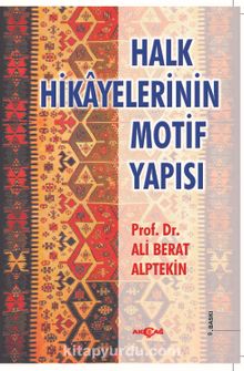 Halk Hikayelerinin Motif Yapısı - Prof. Dr. Ali Berat Alptekin