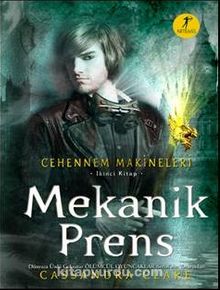 Mekanik Prens - Cehennem Makineleri 2. Kitap - Cassandra Clare