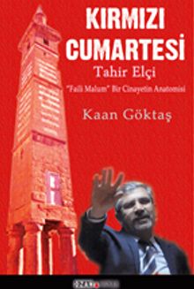 Kırmızı Cumartesi - Tahir Elçi & “Faili Malum” Bir Cinayetin Anatomisi