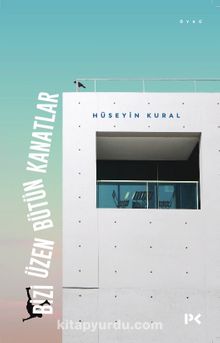 Bizi Üzen Bütün Kanatlar - Hüseyin Kural