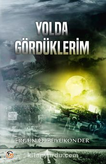 Yolda Gördüklerim - Ergün Önder Büyükönder