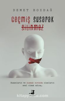 Geçmiş Susarak Silinmez - Demet Bozdağ