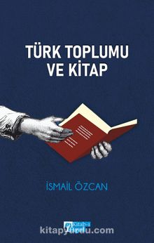 Türk Toplumu ve Kitap - İsmail Özcan