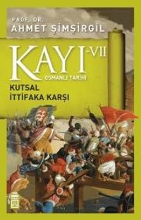 Kayı VII - Osmanlı Tarihi / Kutsal İttifaka Karşı