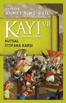 Kayı VII - Osmanlı Tarihi / Kutsal İttifaka Karşı