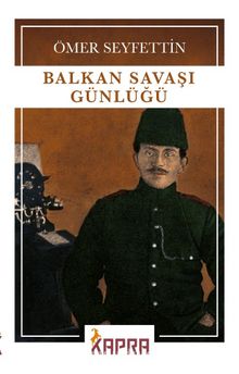 Balkan Savaşı Günlüğü - Ömer Seyfettin
