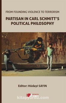 From Founding Violence To Terrorism Partisan In Carl Schmitt’s Political Philosophy