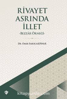 Rivayet Asrında İllet & Bezzar Örneği - Ömer Faruk Akpınar