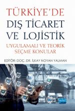 Türkiye'de Dış Ticaret ve Lojistik & Uygulamalı ve Teorik Seçme Konular