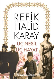 Üç Nesil Üç Hayat - Refik Halid Karay