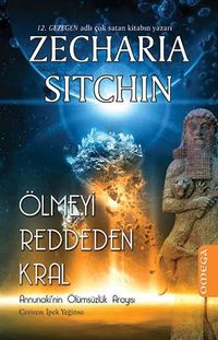 Ölmeyi Reddeden Kral & Annunaki'nin Ölümsüzlük Arayışı
