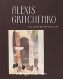 Alexis Gritchenko The Constantinople Years