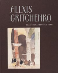 Alexis Gritchenko The Constantinople Years