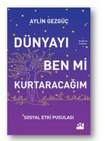 Dünyayı Ben Mi Kurtaracağım Sosyal Etki Pusulası