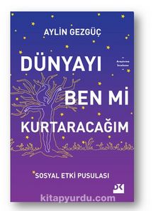 Dünyayı Ben Mi Kurtaracağım Sosyal Etki Pusulası - Aylin Gezgüç