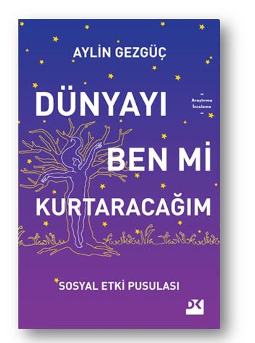 Dünyayı Ben Mi Kurtaracağım Sosyal Etki Pusulası