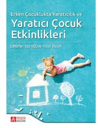Erken Çocuklukta Yaratıcılık ve Yaratıcı Çocuk Etkinlikleri