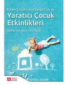 Erken Çocuklukta Yaratıcılık ve Yaratıcı Çocuk Etkinlikleri - Kolektif