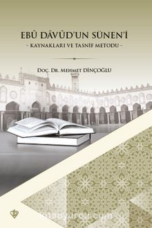 Ebu Davud'un Sünen'i (Kaynakları ve Tasnif Metodu) - Mehmet Dinçoğlu