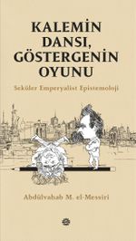 Kalemin Dansı, Göstergenin Oyunu & Seküler Emperyalist Epistemoloji