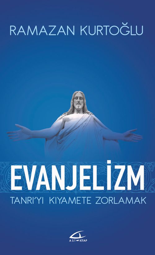 Evanjelizm & Tanrıyı Kıyamete Zorlamak
