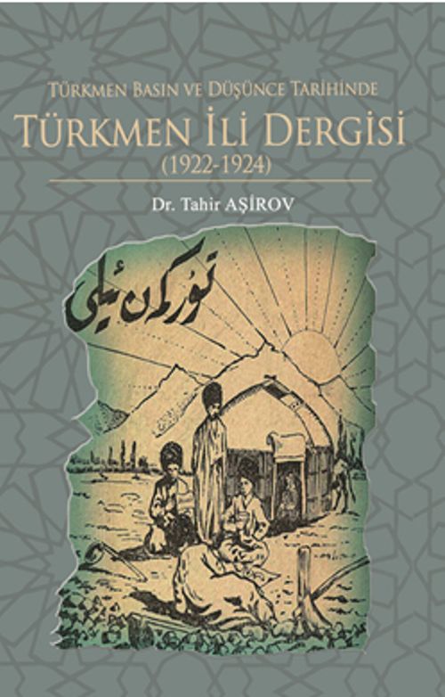 Türkmen Basın ve Düşünce Tarihinde Türkmen İli Dergisi (1922-1924)
