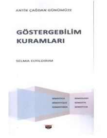 Antik Çağdan Günümüze - Göstergebilim Kuramları - Selma Elyıldırım