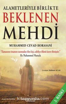 Alametleriyle Birlikte Beklenen Mehdi - Muhammed Cevad Horasani