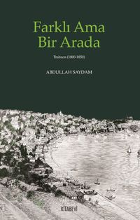 Farklı Ama Bir Arada (Trabzon (1800-1850)