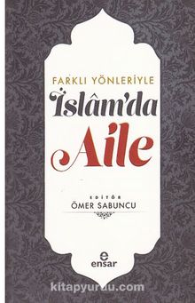 Farklı Yönleriyle İslam’da Aile - Ömer Sabuncu