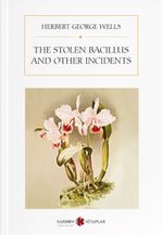 The Stolen Bacillus and Other Incidents