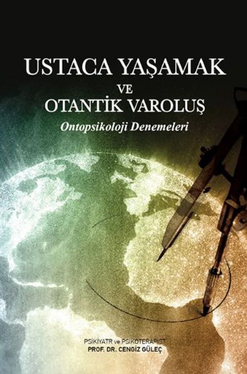 Ustaca Yaşamak ve Otantik Varoluş & Ontopsikoloji Denemeleri