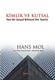 Kimlik ve Kutsal & Yeni Bir Sosyal Bilimsel Din Teorisi