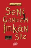 Seni G&ouml;mmem İmkansız