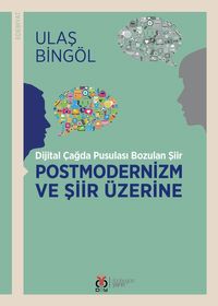 Dijital Çağda Pusulası Bozulan Şiir Postmodernizm ve Şiir Üzerine