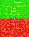 Osmanlı Devleti ve K&uuml;rt Milliyet&ccedil;iliği