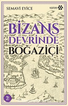 Bizans Devrinde Boğaziçi - Semavi Eyice
