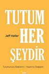 Tutum Her Şeydir