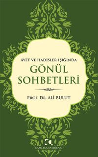 Ayet Ve Hadisler Işığında Gönül Sohbetleri